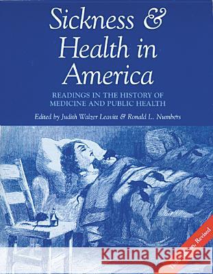 Sickness and Health in America: Readings in the History of Medicine and Public Health