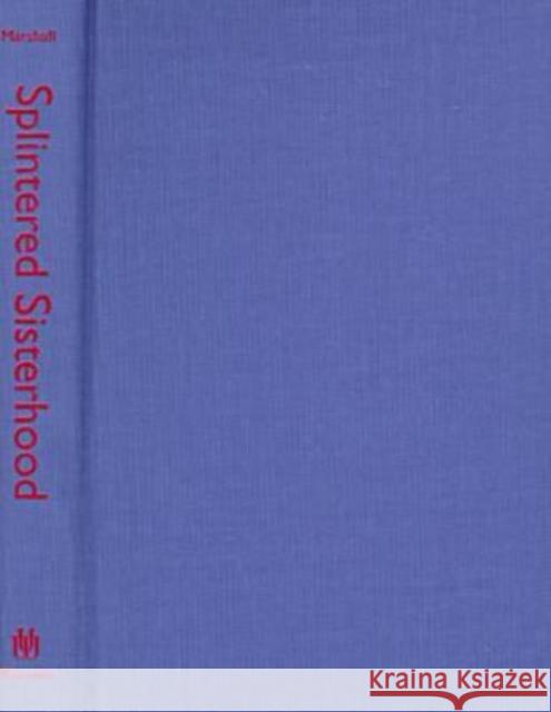 Splintered Sisterhood : Gender and Class in the Campaign Against Woman Suffrage