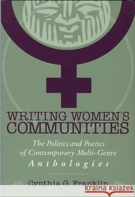 Writing Women's Communities: The Politics and Poetics of Contemporary Multi-Genre Anthologies