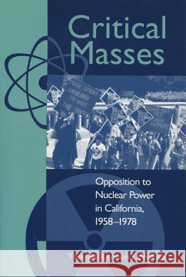 Critical Masses: Opposition to Nuclear Power in California, 1958-1978