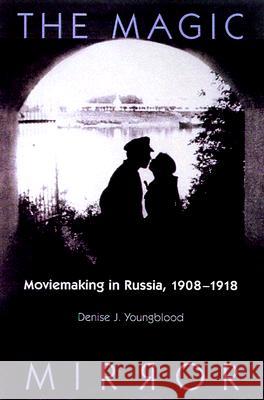 The Magic Mirror: Moviemaking in Russia, 1908-18