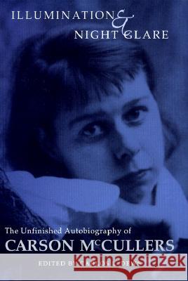 Illumination and Night Glare: The Unfinished Autobiography of Carson McCullers