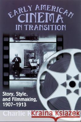 Early American Cinema in Transition: Story, Style, and Filmmaking, 1907-1913