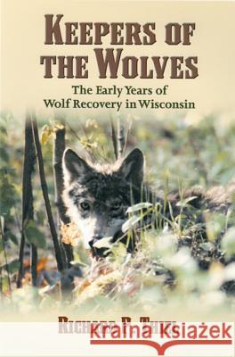 Keepers of the Wolves: The Early Years of Wolf Recovery in Wisconsin