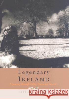 Legendary Ireland: A Journey Through Celtic Places and Myths