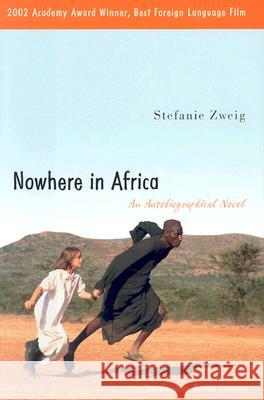 Nowhere in Africa: An Autobiographical Novel