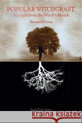 Popular Witchcraft : Straight from the Witch's Mouth