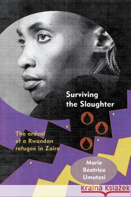 Surviving the Slaughter: The Ordeal of a Rwandan Refugee in Zaire