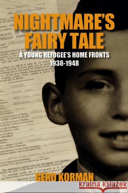 Nightmare's Fairy Tale : A Young Refugee's Home Fronts, 1938-1948