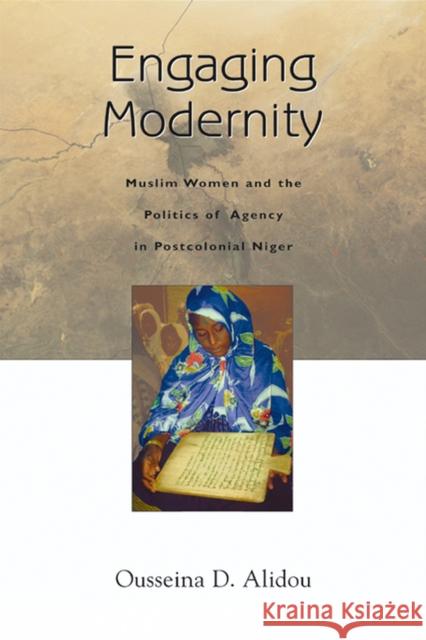 Engaging Modernity : Muslim Women and the Politics of Agency in Postcolonial Niger