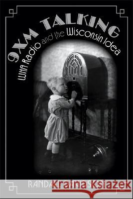 9XM Talking: WHA Radio and the Wisconsin Idea