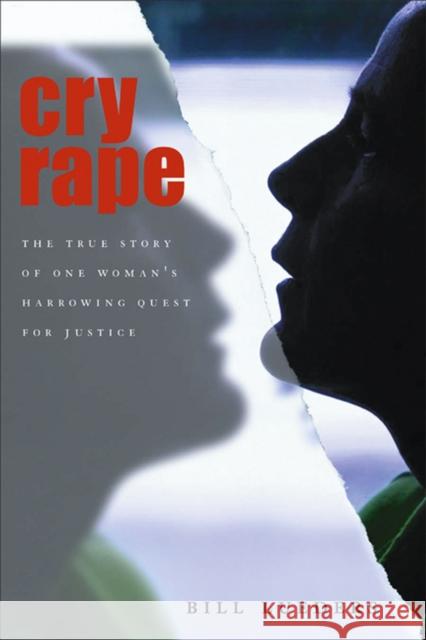 Cry Rape : The True Story of One Woman's Harrowing Quest for Justice