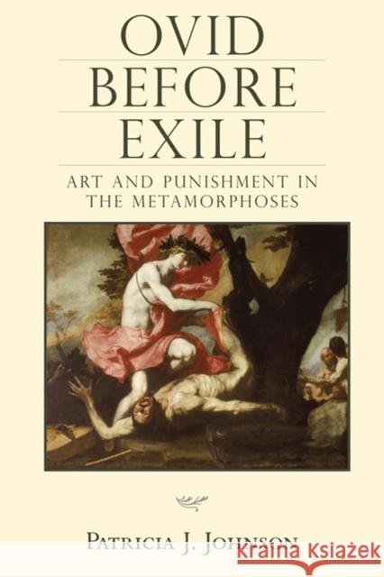 Ovid Before Exile: Art and Punishment in the Metamorphoses