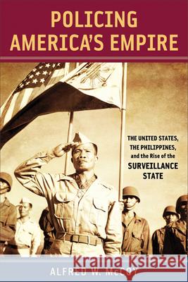 Policing Americaas Empire: The United States, the Philippines, and the Rise of the Surveillance State
