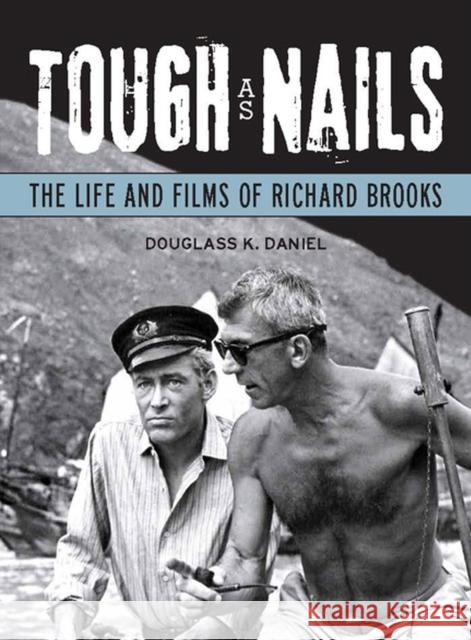 Tough as Nails: The Life and Films of Richard Brooks
