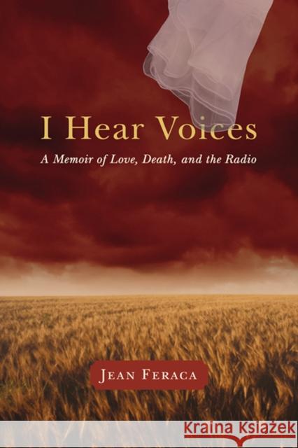 I Hear Voices: A Memoir of Love, Death, and the Radio