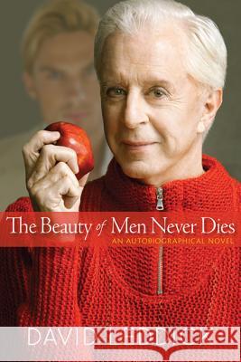 The Beauty of Men Never Dies : An Autobiographical Novel