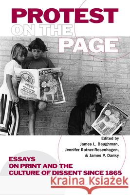 Protest on the Page: Essays on Print and the Culture of Dissent since 1865