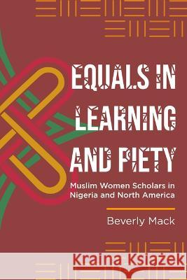 Equals in Learning and Piety: Muslim Women Scholars in Nigeria and North America