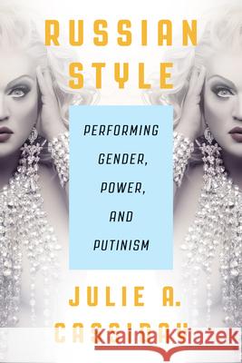 Russian Style: Performing Gender, Power, and Putinism
