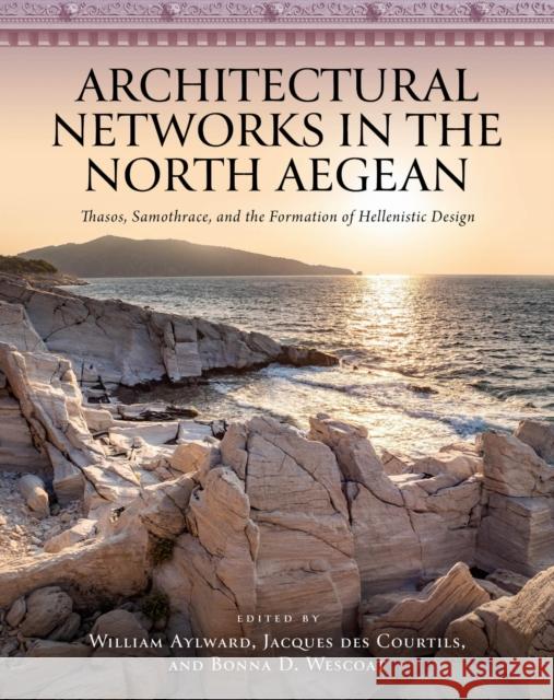 Architectural Networks in the North Aegean: Thasos, Samothrace, and the Formation of Hellenistic Design
