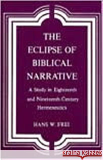 The Eclipse of Biblical Narrative: A Study in Eighteenth and Nineteenth Century Hermeneutics