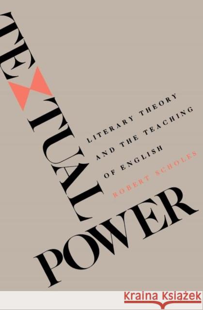 Textual Power: Literary Theory and the Teaching of English