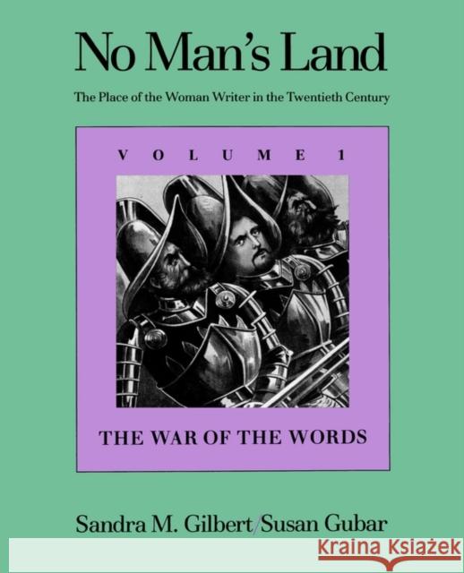 No Man's Land: The Place of the Woman Writer in the Twentieth Century, Volume 1: The War of the Words