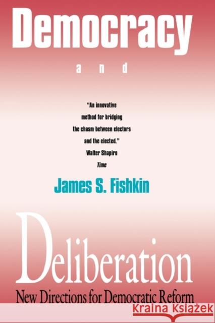 Democracy and Deliberation: New Directions for Democratic Reform