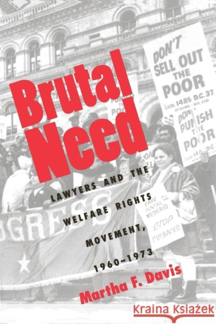 Brutal Need: Lawyers and the Welfare Rights Movement, 1960-1973 (Revised)