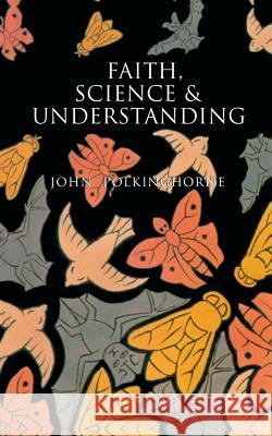 Faith, Science and Understanding