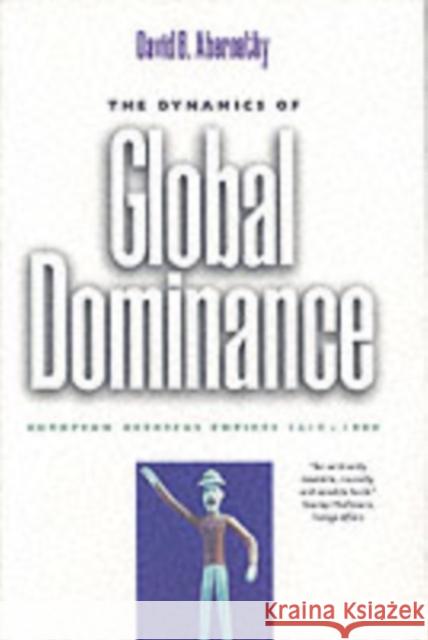 The Dynamics of Global Dominance: European Overseas Empires, 1415-1980