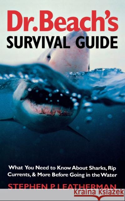 Dr. Beach's Survival Guide: What You Need to Know about Sharks, Rip Currents, and More Before Going in the Water