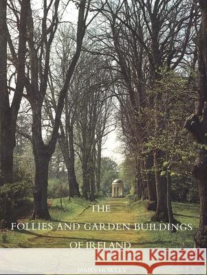 The Follies and Garden Buildings of Ireland