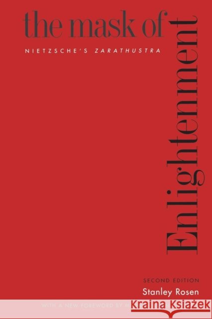 The Mask of Enlightenment : Nietzsche?s Zarathustra, Second Edition