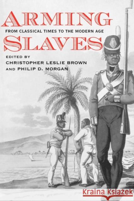 Arming Slaves: From Classical Times to the Modern Age