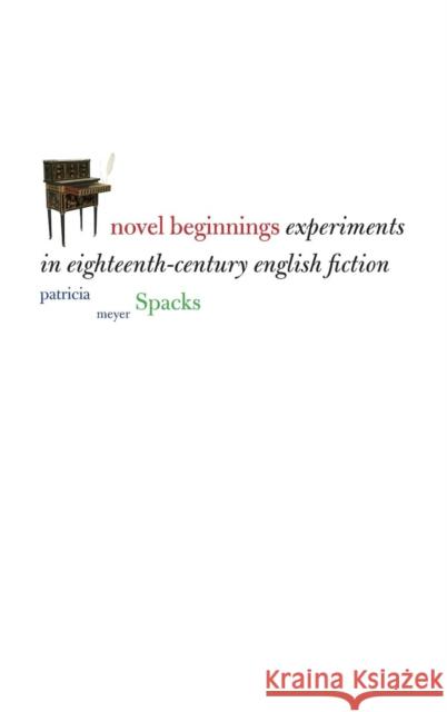 Novel Beginnings: Experiments in Eighteenth-Century English Fiction