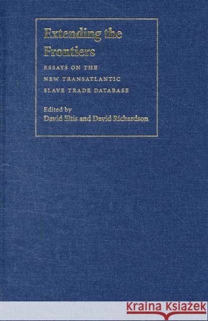 Extending the Frontiers: Essays on the New Transatlantic Slave Trade Database