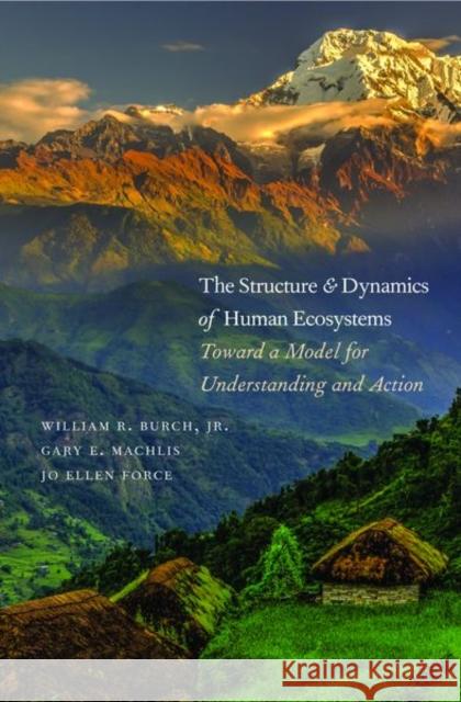 The Structure and Dynamics of Human Ecosystems: Toward a Model for Understanding and Action
