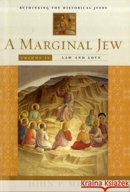 A Marginal Jew: Rethinking the Historical Jesus, Volume IV: Law and Love