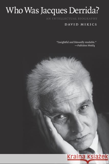 Who Was Jacques Derrida?: An Intellectual Biography