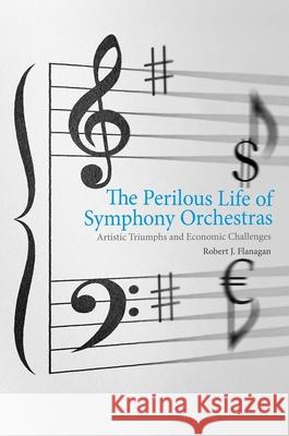 The Perilous Life of Symphony Orchestras: Artistic Triumphs and Economic Challenges