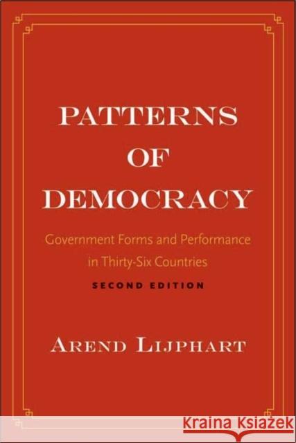 Patterns of Democracy: Government Forms and Performance in Thirty-Six Countries