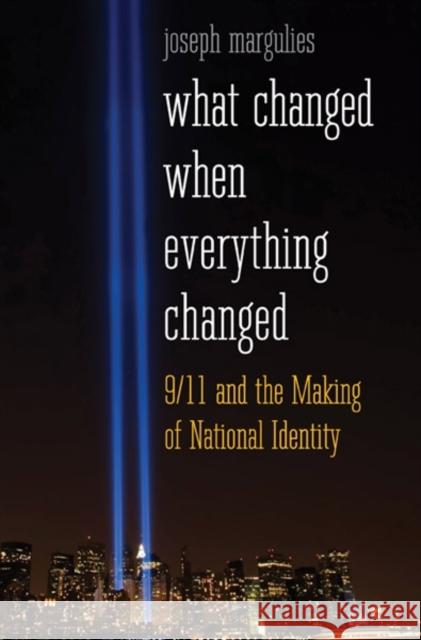 What Changed When Everything Changed: 9/11 and the Making of National Identity