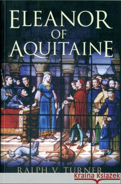 Eleanor of Aquitaine: Queen of France, Queen of England