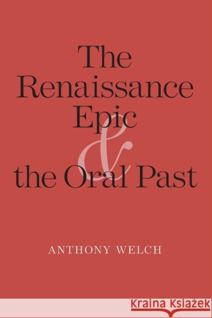 Renaissance Epic and the Oral Past