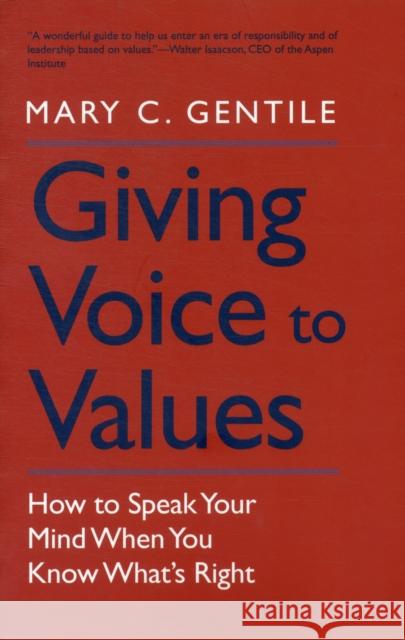 Giving Voice to Values: How to Speak Your Mind When You Know What's Right