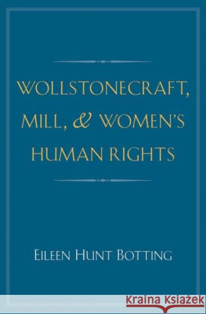 Wollstonecraft, Mill, and Women's Human Rights