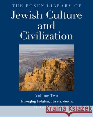 The Posen Library of Jewish Culture and Civilization, Volume 2: Emerging Judaism, 332 Bce-600 CE