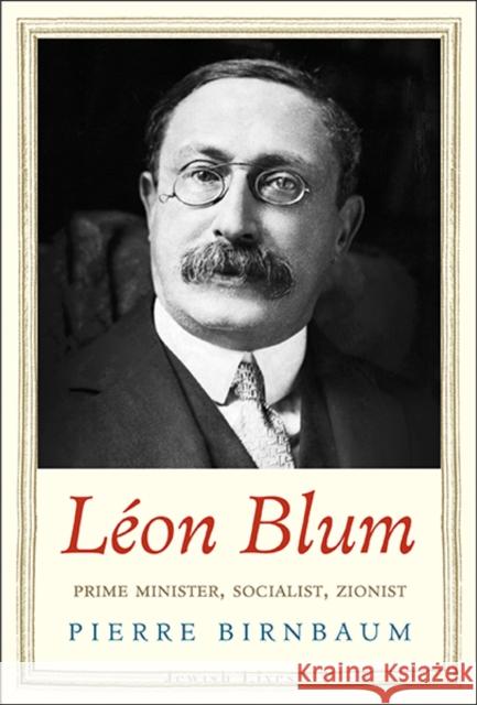 Léon Blum: Prime Minister, Socialist, Zionist